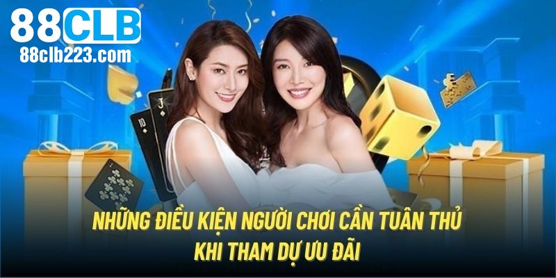 Điều kiện khi tham gia vào các khuyến mãi 88CLB